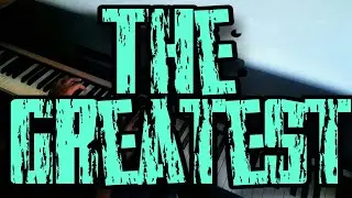 The Greatest- Sia (piano cover)