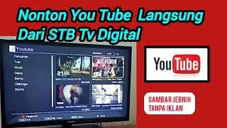 Nonton You Tube Langsung dari Set Top Box Tv Digital
