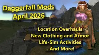 The BEST New Daggerfall Mods - April 2026