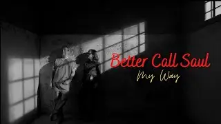 Better Call Saul Tribute - My Way [SPOILERS]