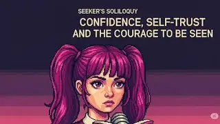 Confidence, Self-Trust and the Courage to be Seen