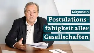 Eckpunkt 5: Postulationsfähigkeit aller Gesellschaften
