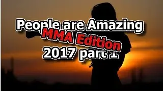 ♦AMAVID♦ New People are Amazing MMA Edition 2017 HD 720p