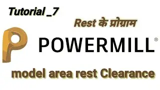 Powermill _ Model Rest Area Clearance ( rest Program) ( Tutorial _7)