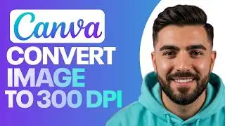 How to Convert Image to 300 Dpi in Canva (Quick & Easy)