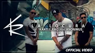 La Locura - Kanti y Riko Ft. Anonimus [Official Video]