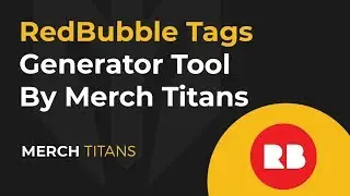 RedBubble Tags Generator Tool by Merch Titans | Tags for RedBubble & Print on Demand