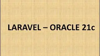 1 Laravel - Connecter Laravel avec la Base des Données Oracle 19c ou 21c