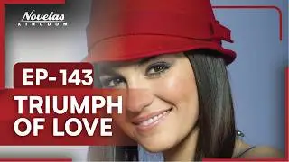 Triumph of Love | Episode - 143 | (English Dubbed) Mexican Novela Series