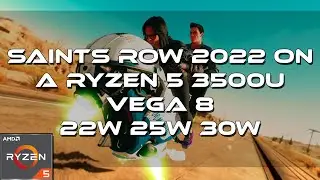 22W vs 25W vs 30W | Saints Row Gameplay | On A Ryzen 5 3500U Vega 8 8GB RAM