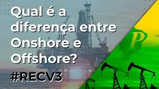 Qual é a diferença entre campos Onshore e Offshore?