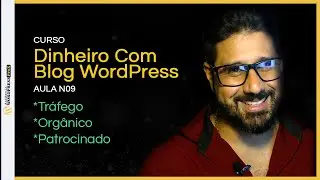 AULA 9 💲Ganhe $1000 por Mês, Como Criar um Blog WordPress de Sucesso Passo a Passo para Iniciantes