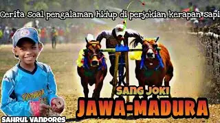 Bicara santai dengan Joki Kerapan Sapi JAWA-MADURA || Sahrul Vandores