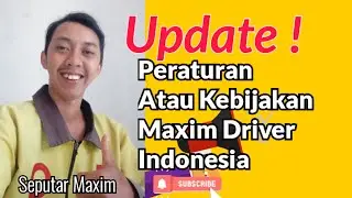Peraturan Atau Kebijakan Baru Maxim Driver Indonesia | Seputar Maxim