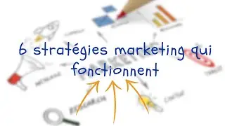 Les 6 stratégies marketing qui fonctionnent 🙌