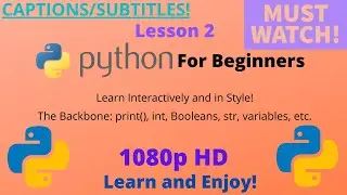 Python For Beginners | Lesson 2 | Booleans, Strings, The Print() Statement, etc.