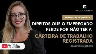 Direitos que o empregado perde por não ter a carteira de trabalho registrada