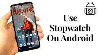 How To Use Stopwatch on Android Phones