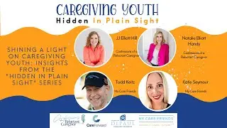 Shining a Light on Caregiving Youth: Insights from the "Hidden in Plain Sight" Series