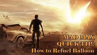 Mad Max Game - How to Refuel Vantage Point