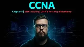 CCNA - Chapter 8  | Static Routing, OSPF & First Hop Redundancy (Beginner Friendly)