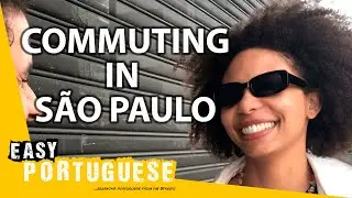 How Brazilians Get Around São Paulo | Easy Portuguese 75