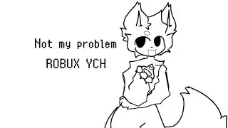 || not my problem || animation meme || CLOSED || ROBUX YCH ||