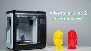 Flashforge Adventurer 3 Pro 2: Novice to Expert