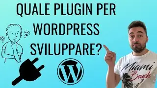 Quale plugin per WordPress sviluppare?