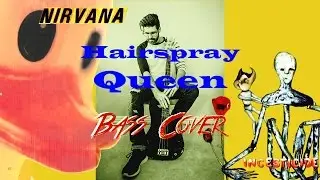Nirvana - Hairspray Queen (Bass Cover)