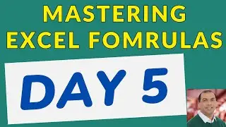 Mastering Excel Formulas Day 5