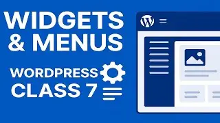 Class 7 Mastering Website Customization with Widgets and Menus