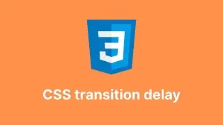 CSS transition-delay Explained – Control When Your Animations Start!
