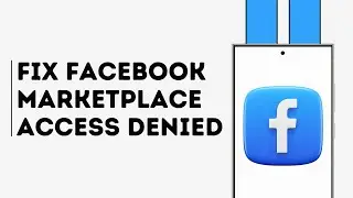 How to Fix Facebook Marketplace Access Denied