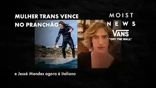 MULHER TRANS VENCE NO PRANCHÃO // Moist News 