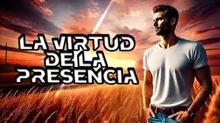 La virtud de la presencia | Jonier 111