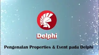 Belajar Delphi untuk Pemula - Introduction Properties & Event
