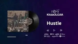 Fid Q - Hustle Feat A.V.I.D (KitaaOLOJIA)