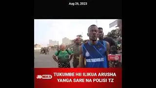 TUKUMBUKE HII ARUSHA, SARE YANGA NA POLISI TZ
