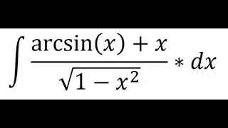 integral int( (arcsin(x)+x)/sqrt(1-x^2) )