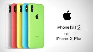 Apple iphone SE 2/ iphone X Plus - Apple's Next Flagship 2018??