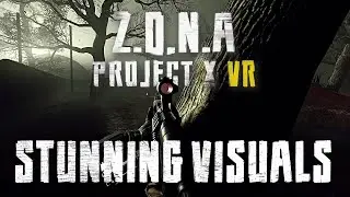 Stunning S.T.A.L.K.E.R. VR Visuals - Z.O.N.A Project X Early Access - Part 2