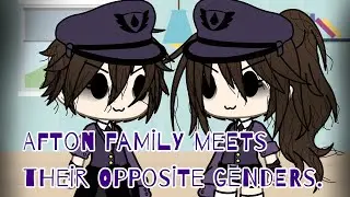 |°|Afton family meets their Opposite genders|°| ! ¡ GLMM ! ¡