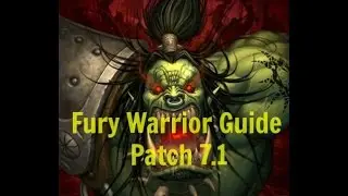 WoW Legion: Fury Warrior PvE Guide! (Patch 7.1) ►Rotation, Talents, Tips!◄