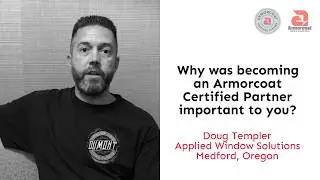 Armorcoat Certified Partner Network Testimonial: Doug Templer, Applied Window Solutions