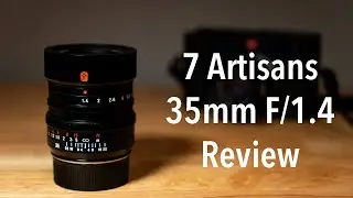 7Artisans 35mm F/1.4 Lens Review