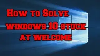 How to fix Windows 10 stuck in logo welcome