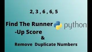 Find the Runner-Up Score And Remove Duplicates from a List || Python Program