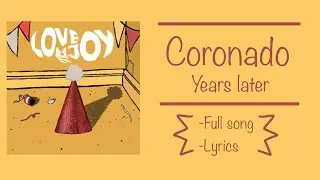 Coronado - Years Later (Full song with lyrics concept) Lovejoy