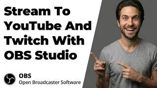How To Stream To YouTube And Twitch With OBS Studio (2026 Easy Guide)